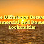 The Difference Between Commercial and Domestic Locksmiths